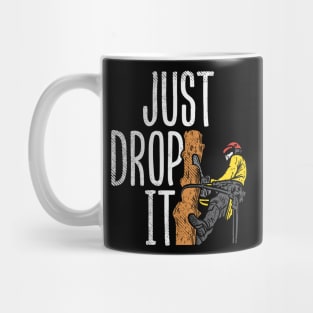 Just Drop It Mug